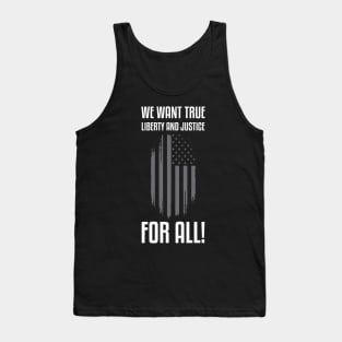 We Want True Liberty and Justice For All! | Activist Tank Top